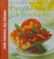 CZAS NA LUNCH LUB PRZEKĄSKĘ Jedz zdrowo żyj zdrowo Reader's Digest NOWA