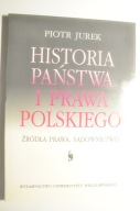 Jurek Historia państwa i prawa polskiego żródła prawa, sądownictwo