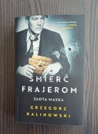 Śmierć frajerom Złota maska Grzegorz Kalinowski