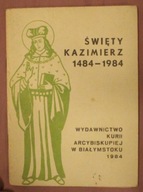 ŚWIĘTY KAZIMIERZ 1484 - 1984 ( W pięćsetną rocznicę śmierci ), 56 STRON