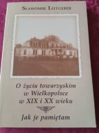 SŁAWOMIR LEITGEBER O ŻYCIU TOWARZYSKIM W WIELKOPOLSCE W XIX I XX WIEKU