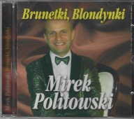 BRUNETKI, BLONDYNKI MIREK POLITOWSKI CD