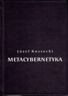 Józef Kossecki METACYBERNETYKA