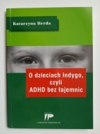 O Dzieciach Indygo czyli ADHD bez tajemnic , HERDA