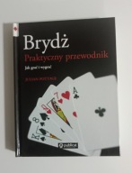 Brydż Praktyczny przewodnik. Jak grać i wygrać Julian Pottage
