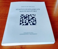 Status poznawczy matematyki / Jarosław Mrozek