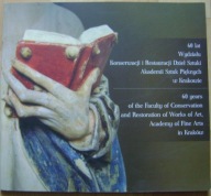 60 LAT WYDZIAŁU KONSERWACJI I RESTAURACJI DZIEŁ SZTUKI ASP W KRAKOWIE