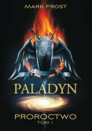 Paladyn Proroctwo Tom 1 Mark Frost ksiazka