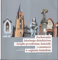 Zachowanie lokalnego dziedzictwa – świątki przydrożne, kościoły i cmentarze