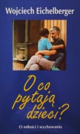 O co pytają dzieci ? Wojciech Eichelberger