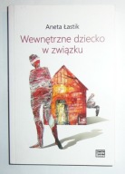 ANETA ŁASTIK - WEWNĘTRZNE DZIECKO W ZWIĄZKU - BDB