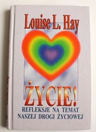 Życie Refleksje na temat naszej drogi życiowej, Louise L. Hay