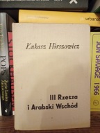 III Rzesza i Arabski Wschód Łukasz Hirszowicz