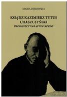 Ksiądz Kazimierz Tytus Chaszczyński Proboszcz parafii w Kodni M. Dębowska