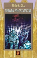 PRAWDA PÓŁOSTATECZNA PHILIP K. DICK
