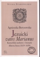 Jezuicki vates Marianus. Konterfekt osobowy i literacki Alberta Inesa ; jn