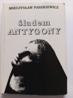 Śladem Antygony Mieczysław Paszkiewicz