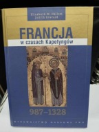 Francja w czasach Kapetyngów: 987-1328 Elizabeth M. Hallam, Judith Everard