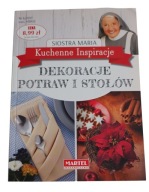 Kuchenne inspiracje Siostra Maria Dekoracje potraw i stołów 6/2017