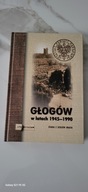 Głogów w latach 1945-1990 Studia z dziejów miasta Praca zbiorowa
