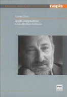 Języki RZECZYWISTOŚCI O TWÓRCZOŚCI Juliana KORNHAUSERA Adrian GLEŃ