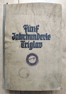 Julius Augy FUNF JAHRHUNDERTE TRIGLAV