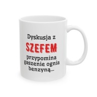 KUBEK DLA SZEFA DYSKUSJA Z SZEFEM, PRZYPOMINA GASZENIE OGNIA BENZYNĄ