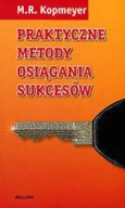 Praktyczne metody osiągania sukcesów M.R. Kopmeyer
