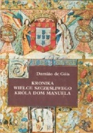 Kronika wielce szczęśliwego króla Dom Manuela Damiao de Gois dobry+