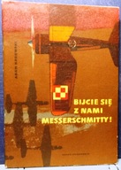 Bijcie się z nami, MESSERSCHMITTY!, Adam KUROWSKI [NK 1969]