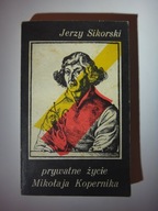 PRYWATNE ŻYCIE MIKOŁAJA KOPERNIKA - Jerzy Sikorski - 1985
