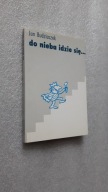 DO NIEBA IDZIE SIE ... - Jan Budziaszek (+ Dedykacja i autograf 1997)
