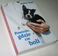 POWIEDZ, GDZIE CIĘ BOLI Dr. Nick Trout