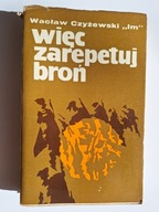 Więc Zarepetuj Broń Wacław Czyżewski "Im"