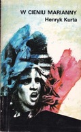 W cieniu Marianny Henryk Kurta