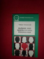 GŁÓWNE IDEE WSPÓŁCZESNEJ PSYCHOLOGII Tadeusz Tomaszewski