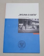 WOJNA O AKTA STUDIA I MATERIAŁY ŹRÓDŁOWE red. Stanisław Flis GDAŃSK 2011r.