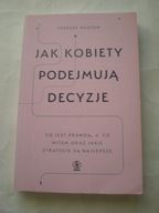 Jak kobiety podejmują decyzje Therese Huston