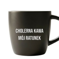 Kubek „Cholerna Kawa Mój Ratunek” – śmieszny prezent, grawer