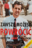 Zawsze możesz powrócić Krzysztof Logan Tomaszewski autograf