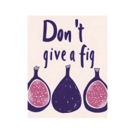 Humorystyczny Plakat - „Don’t Give a Fig” – Ilustracyjna Kuchni