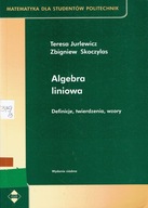 Algebra liniowa Definicje, twierdzenia, wzory Jurlewicz, Skoczylas