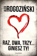 Raz, dwa, trzy... giniesz ty! Alek Rogoziński