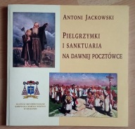 Pielgrzymki i sanktuaria na dawnej pocztówce Antoni Jackowski