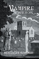 The Vampire In Europe Summers Montague