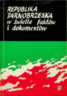 Republika Tarnobrzeska w świetle faktów i dokumentów Praca zbiorowa