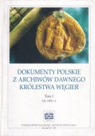 Dokumenty polskie z archiwów dawnego Królestwa Węgier. t. 1 (do 1450) ; jn