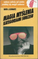 Magia Myślenia Kategoriami Sukcesu David J. Schwartz