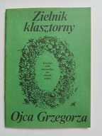 Zielnik klasztorny Ojca Grzegorza