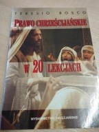 Prawo chrześcijańskie w 20 lekcjach Teresio Bosco